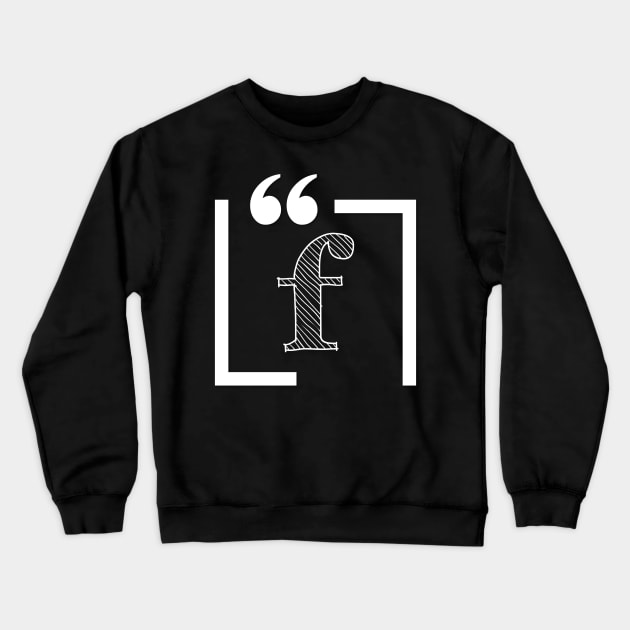 Letter F: Monogram Initial letter f Crewneck Sweatshirt by EightBats